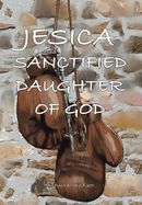 Jesica: Sanctified Daughter of God