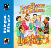 Jess Bendice a Los Nios/Jesus Blesses the Children (Arch Books) (Bilingual Edition) (Spanish Edition)