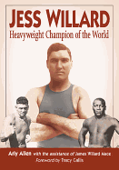 Jess Willard: Heavyweight Champion of the World (1915-1919)