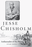 Jesse Chisholm: Ambassador of the Plains