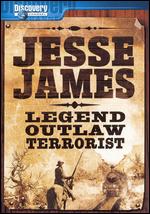 Jesse James: Legend, Outlaw, Terrorist - 