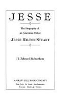 Jesse: The Biography of an American Writer, Jesse Hilton Stuart - Richardson, H Edward