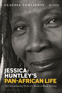 Jessica Huntley's Pan-African Life: The Decolonizing Work of a Radical Black Activist