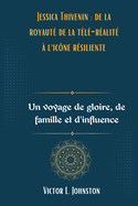 Jessica Thivenin: de la royaut? de la t?l?-r?alit? ? l'ic?ne r?siliente: Un voyage de gloire, de famille et d'influence