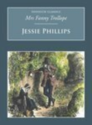 Jessie Phillips: Nonsuch Classics - Trollope, Fanny