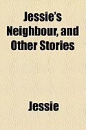 Jessie's Neighbour, and Other Stories