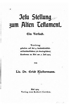 Jesu Stellung Zum Alten Testament - Klostermann, Erich