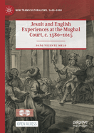 Jesuit and English Experiences at the Mughal Court, c. 1580-1615