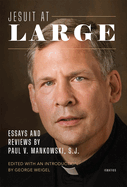 Jesuit at Large: Essays and Reviews by Paul Mankowski, S.J.