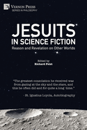 Jesuits in Science Fiction: Reason and Revelation on Other Worlds