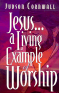 Jesus a Living Example of Worship