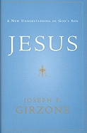 Jesus: A New Understanding of God's Son