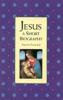 Jesus: A Short Biography - Forward, Martin