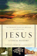Jesus, a Visual History: The Dramatic Story of the Messiah in the Holy Land