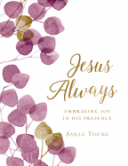 Jesus Always, Large Text Cloth Botanical Cover, with full Scriptures: Embracing Joy in His Presence