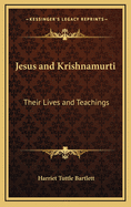 Jesus and Krishnamurti: Their Lives and Teachings