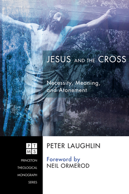 Jesus and the Cross - Laughlin, Peter, and Ormerod, Neil (Foreword by)