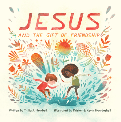 Jesus and the Gift of Friendship - Newbell, Trillia