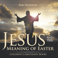 Jesus and the Meaning of Easter Children's Christianity Books