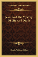 Jesus and the Mystery of Life and Death