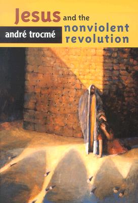 Jesus and the Nonviolent Revolution - Trocme, Andre, and Moore, Charles E (Editor)