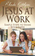 Jesus at Work: Simple Steps to Share Your Faith