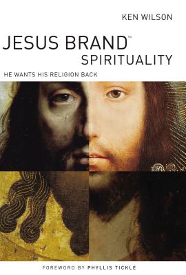 Jesus Brand Spirituality (International Edition): He Wants His Religion Back - Wilson, Ken