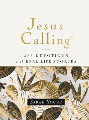 Jesus Calling, 365 Devotions with Real-Life Stories, Hardcover, with Full Scriptures: Encouragement and Reassurance for Daily Life - Young, Sarah