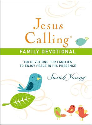 Jesus Calling Family Devotional, Hardcover, with Scripture References: 100 Devotions for Families to Enjoy Peace in His Presence (A 100-Day Devotional) - Young, Sarah