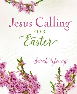 Jesus Calling for Easter, Padded Hardcover, with Full Scriptures: 50 Easter Devotions with Written-Out Scriptures (A 50-Day Devotional) - Young, Sarah