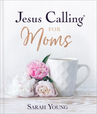 Jesus Calling for Moms, Padded Hardcover, with Full Scriptures: Devotions for Strength, Comfort, and Encouragement (a 50-Day Devotional) - Young, Sarah