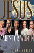 Jesus Cares for Women - Ashker, Helene, and Breedlove, Sally, and Ennis, Ralph