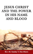 Jesus Christ and the Power in His Name and Blood