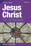 Jesus Christ: God's Love Made Visible