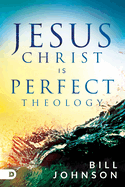 Jesus Christ Is Perfect Theology