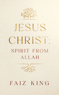 Jesus Christ: Spirit from Allah