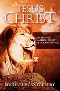 Jesus Christ: The Apostle and High Priest of Our Profession