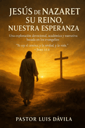 Jesus De Nazaret Su Reino, Nuestra Esperanza