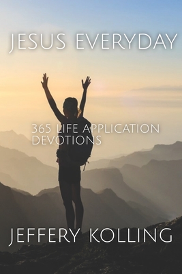 Jesus Everyday: 365 Life Application Devotions - Kolling, Jeffery