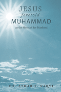 Jesus Foretold Muhammed as the Messiah for Mankind