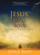 Jesus, Friend of My Soul: Reflections for the Lenten Journey