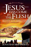 Jesus Has Come In The Flesh