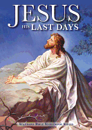 Jesus: His Last Days