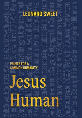 Jesus Human: Primer for a Common Humanity - Sweet, Leonard