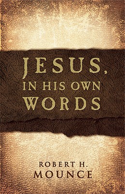 Jesus, in His Own Words - Mounce, Robert