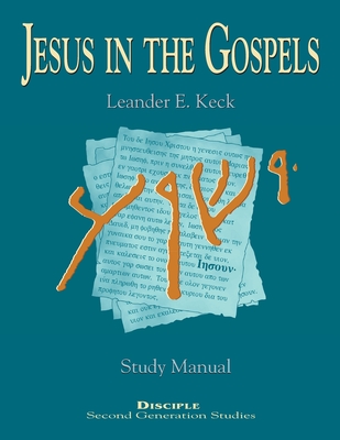 Jesus in the Gospels: Disciple Second Generation Studies - Keck, Leander E