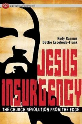 Jesus Insurgency: The Church Revolution from the Edge - Rasmus, Rudy, and Escobedo-Frank, Dottie