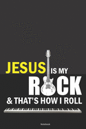 JESUS IS MY ROCK and that's how I roll NOTEBOOK: 6x9 college ruled LINED Journal for Christian Men and Women