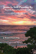 Jesus Is Still Passing by: With Secrets for a Victorious Life: Study Guide