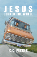 Jesus Jerked the Wheel: Book 5 of the JESUS Journals